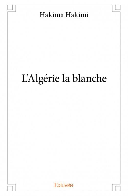 Hakimi_Hakima-L_Alg_rie_la_blanche-9782334028127_0