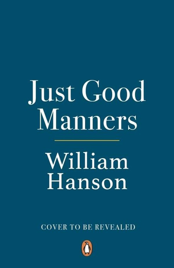 Hanson_William-Just_Good_Manners-9781529939958_0