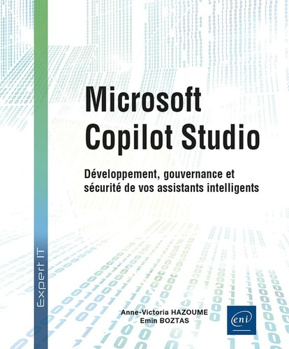 Hazoume_Anne-victoria_Boztas_Emin-Microsoft_Copilot_Studio_-_D_veloppement_gouvernance_et_s_curit_de_vos_assistants_intelligents._D-9782409052040_0