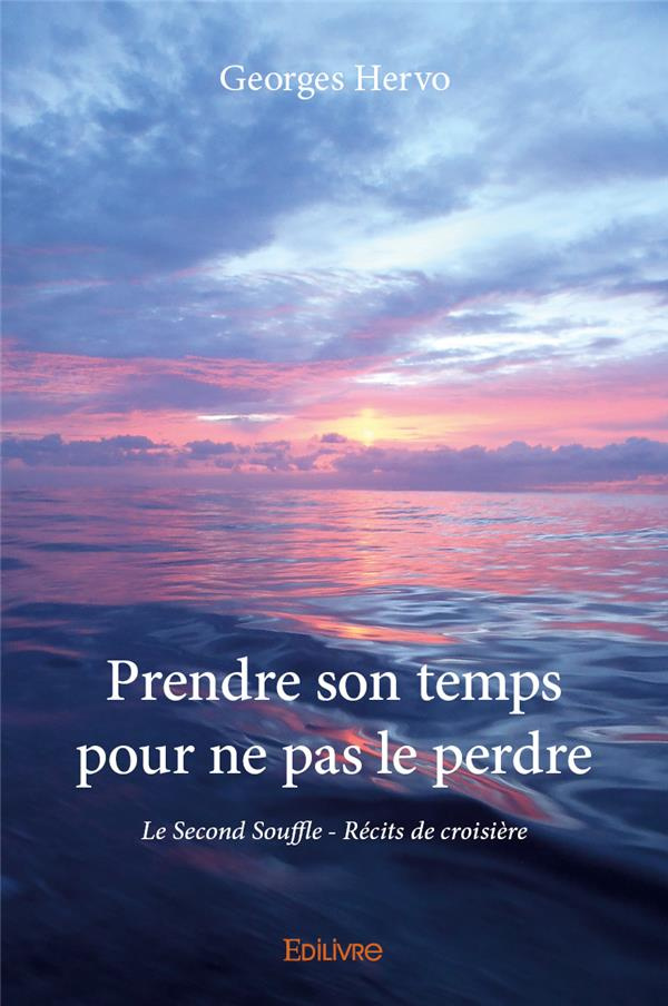 Hervo_Georges-Prendre_son_temps_pour_ne_pas_le_perdre._Le_Second_Souffle_-_R_cits_de_croisi_re-9782414136247_0