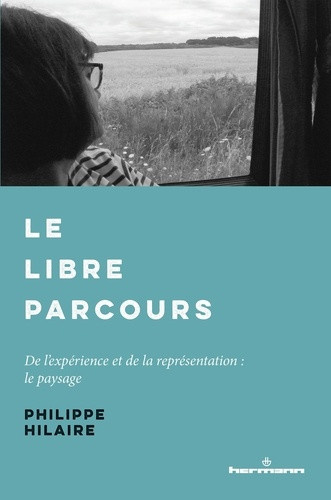 Hilaire_Philippe-Le_libre_parcours._De_l_exp_rience_et_de_la_repr_sentation_le_paysage-9791037049803_0