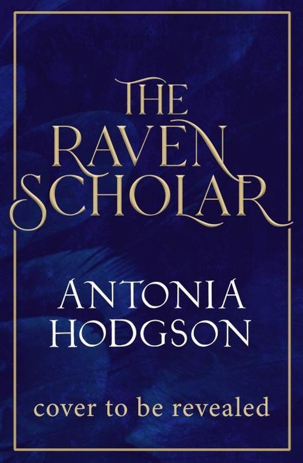 Hodgson-The_Raven_Scholar_the_masterfully_woven_and_breathtaking_epic_adult_fantasy_of_cutthroat_competiti-9781529339864_0