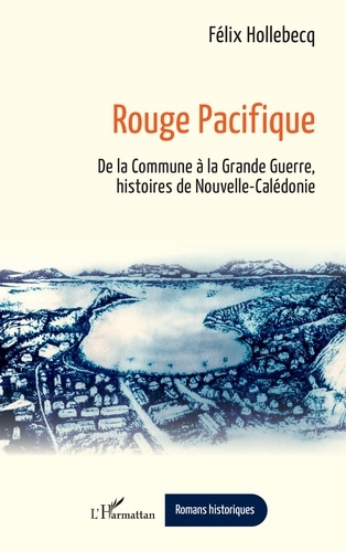 Hollebecq_F_lix-Rouge_Pacifique._De_la_Commune_la_Grande_Guerre_histoires_de_Nouvelle-Cal_donie-9782336597126_0