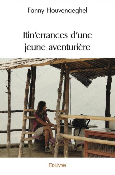 Houvenaeghel_Fanny-Itin_errances_d_une_jeune_aventuri_re-9782414568390_0