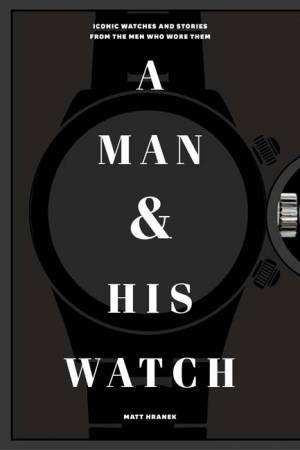 Hranek_Matthew-A_man_and_his_watch-9781579657147_0