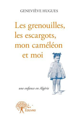 Hugues_Genevi_ve-Les_grenouilles_les_escargots_mon_cam_l_on_et_moi._Une_enfance_en_Alg_rie-9782332563804_0
