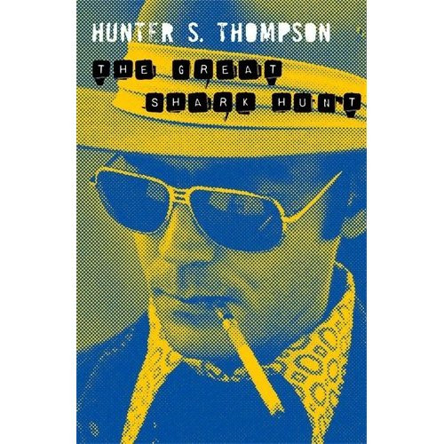 Hunter_Thompson-The_Great_Shark_Hunt_Strange_Tales_from_a_Strange_Time-9780330510776_0
