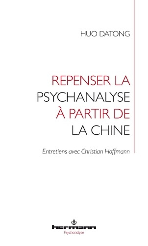 Huo_Datong_Hoffmann_Christian-Repenser_la_psychanalyse_partir_de_la_Chine-9791037046642_0