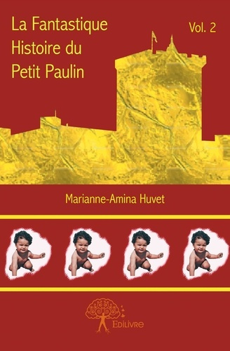 Huvet_Marianne-amina-La_Fantastique_histoire_du_petit_Paulin._Vol._2-9782332713162_0