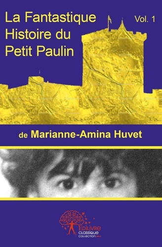 Huvet_Marianne-amina-La_fantastique_histoire_du_petit_Paulin-9782332531469_0