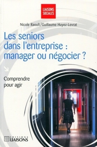 Huyez-Levrat_Guillaume_Raoult_Nicole-Les_seniors_dans_l_entreprise_manager_ou_n_gocier_-9782878808018_0