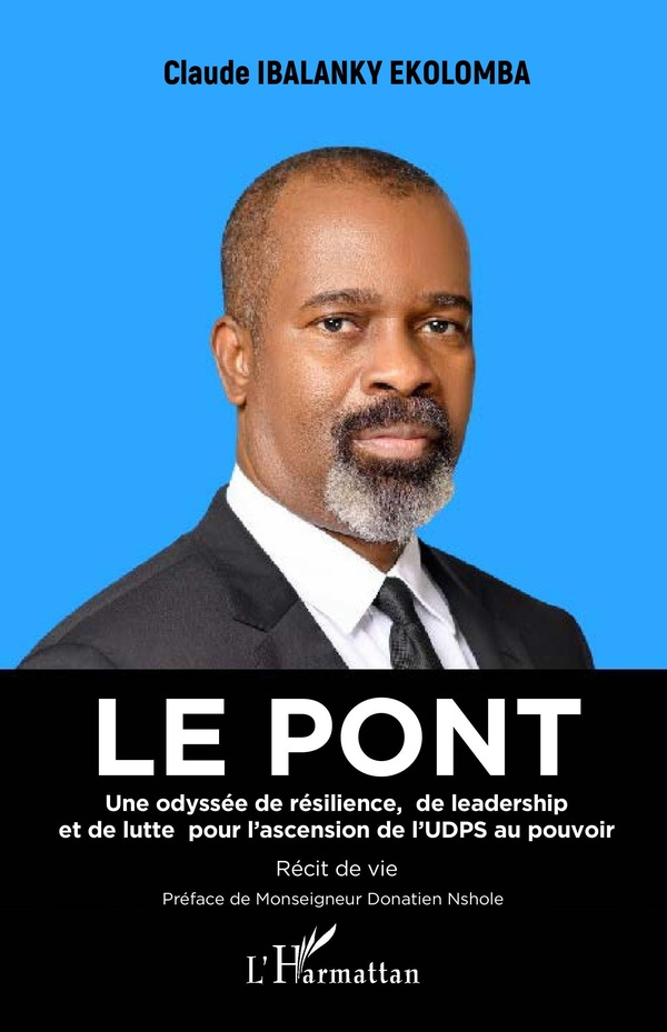 Ibalanky_Ekolomba_claude_Nshole_Donatien-Le_pont._Une_odyss_e_de_r_silience_de_leadership_et_de_lutte_pour_l_ascension_de_l_UDPS_au_pouvoir-9782336580944_0