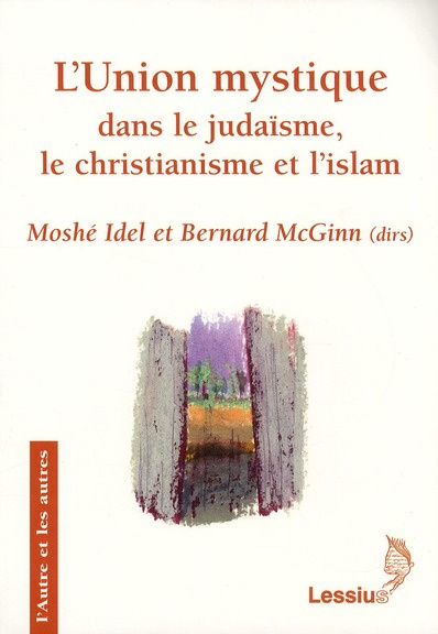 Idel_Mosh_McGinn_Bernard-L_Union_mystique_dans_le_juda_sme_le_christianisme_et_l_Islam._Recherches_transversales-9782872992010_0