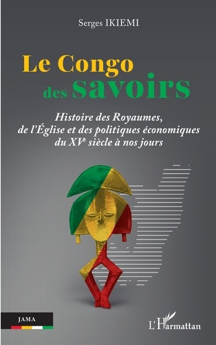 Iki_mi_Serges-Le_Congo_des_savoirs._Histoire_des_Royaumes_de_l_glise_et_des_politiques_conomiques_du_XVe_si_cl-9782336637341_0