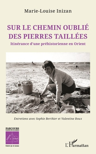 Inizan_Marie-Louise_Berthier_Sophie_Roux_Valen-Sur_le_chemin_oubli_des_pierres_taill_es._Itin_rance_d_une_pr_historienne_en_Orient-9782336578781_0