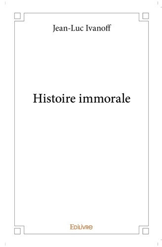 Ivanoff_Jean-luc-Histoire_immorale-9782414373499_0