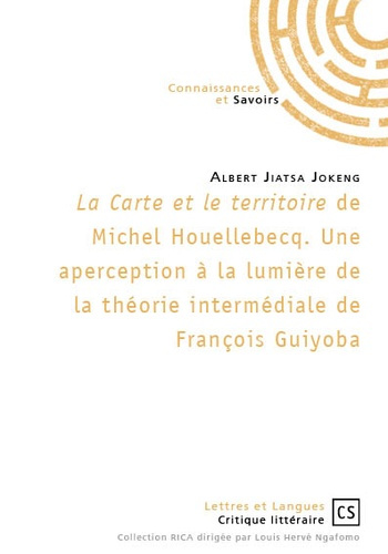JIATSA_JOKENG_ALBERT-LA_CARTE_ET_LE_TERRITOIRE_DE_MICHEL_HOUELLEBECQ_-_UNE_APERCEPTION_A_LA_LUMIERE_DE_LA_THEORIE_INTERME-9782753906600_0