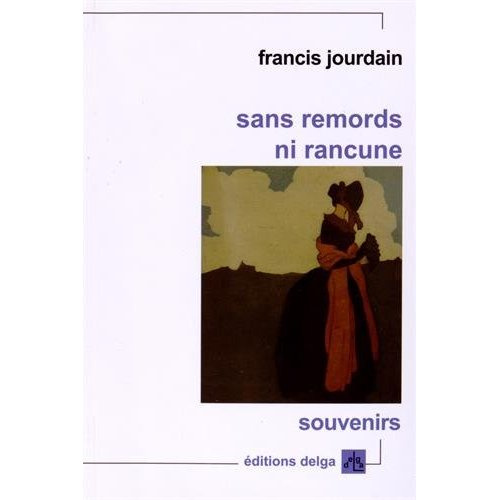 JOURDAIN_FRANCIS-SANS_REMORDS_NI_RANCUNE-9782915854725_0