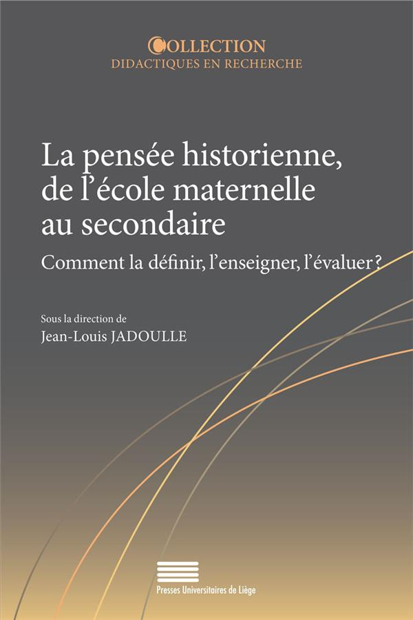Jadoulle_Jean-Louis-La_pens_e_historienne_de_l_cole_maternelle_au_secondaire._Comment_la_d_finir_l_enseigner_l_valu-9782875623294_0
