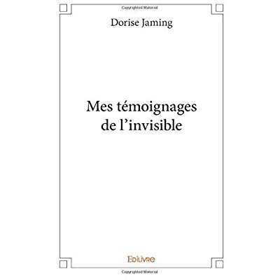 Jaming_Dorise-Mes_t_moignages_de_l_invisible-9782414239030_0