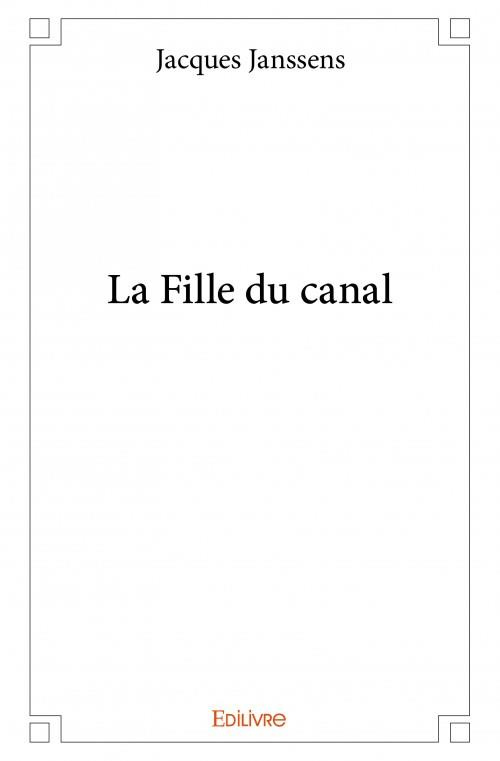 Janssens_Jacques-La_Fille_du_canal-9782334107501_0