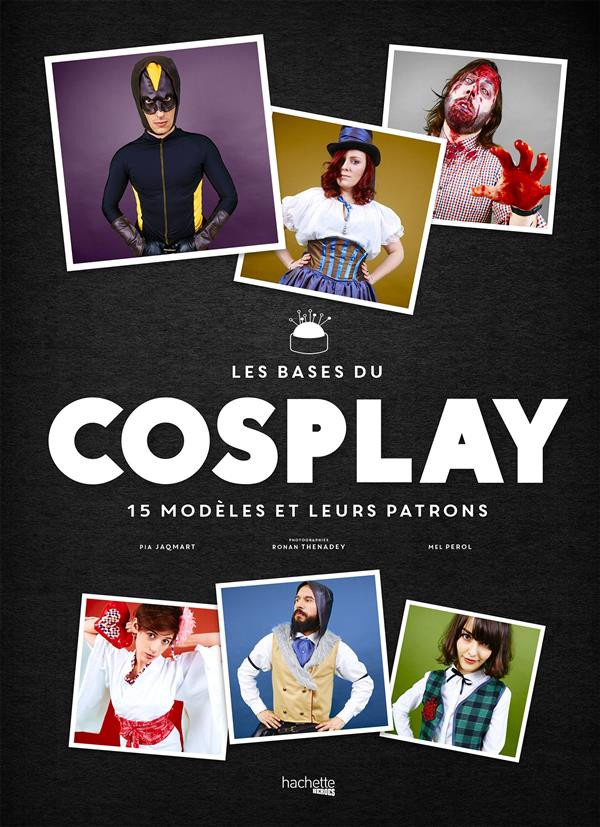 Jaqmart_Pia_Perol_Mel_Thenadey_Ronan-Les_bases_du_Cosplay_15_Mod_les_et_leurs_patrons-9782012638556_0