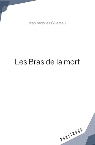 Jean-jacques_Gillereau_jean-jacques-Les_Bras_de_la_mort-9782342364699_0