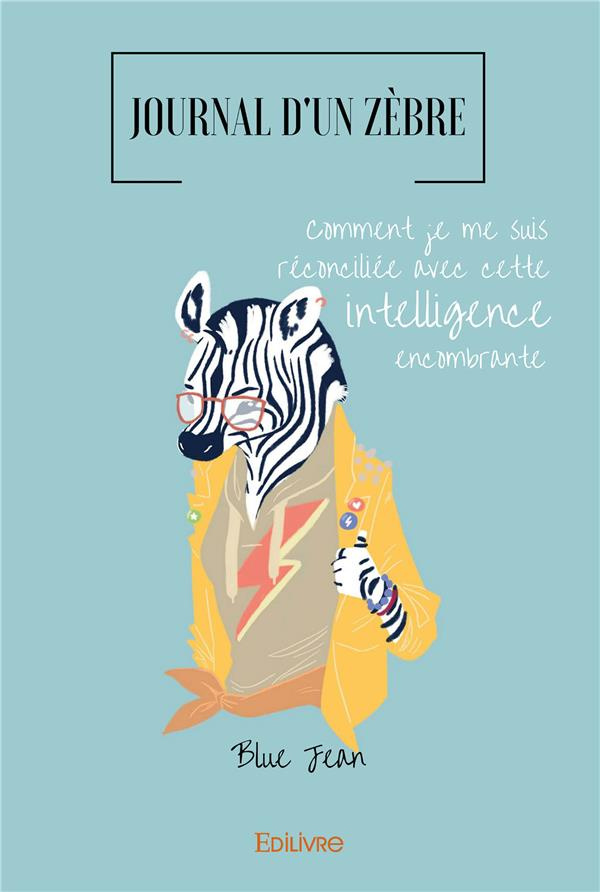 Jean_Blue-Journal_d_un_z_bre._Comment_je_me_suis_r_concili_e_avec_cette_intelligence_encombrante-9782414125203_0