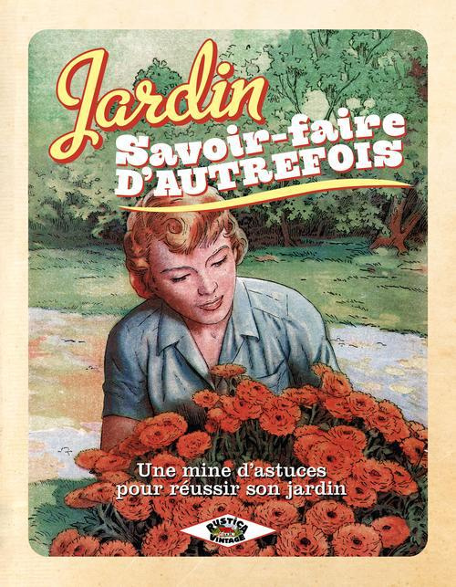 Jeannin_Sabine-Jardin_savoir-faire_d_autrefois._Une_mine_d_astuces_pour_r_ussir_son_jardin-9782815303286_0