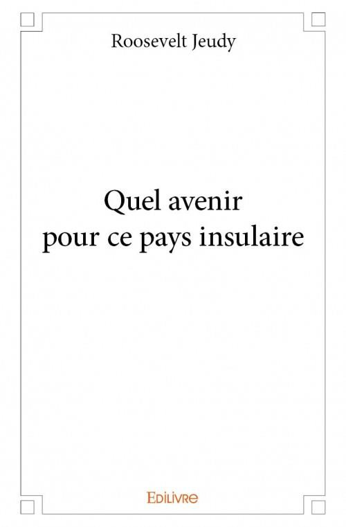 Jeudy_Roosevelt-Quel_avenir_pour_ce_pays_insulaire-9782334046046_0