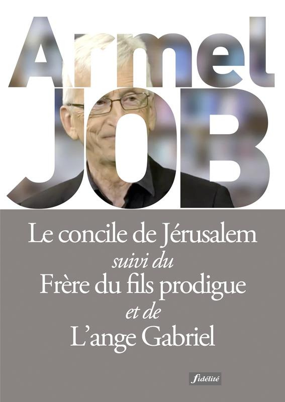 Job_Armel-Le_concile_de_J_rusalem._Suivi_du_Fr_re_du_fils_prodigue_et_de_L_ange_Gabriel-9782873567989_0