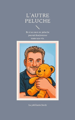 Joedy_La_petillante-Autre_peluche._Et_si_un_ours_en_peluche_pouva-9782322616350_0