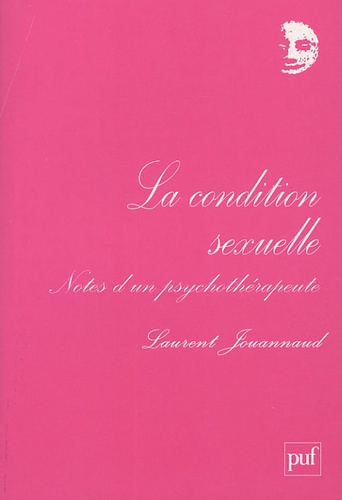 Jouannaud_Laurent-La_condition_sexuelle._Notes_d_un_psychoth_rapeute-9782130546771_0
