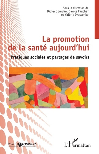 Jourdan_Didier_Faucher_Carole_Ivassenko_Val_ri-La_promotion_de_la_sant_aujourd_hui._Pratiques_sociales_et_partages_de_savoirs-9782336562087_0