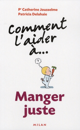 Jousselme_Catherine_Delahaie_Patricia-Comment_l_aider_..._manger_juste-9782745930606_0
