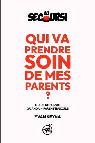 KEYNA_YVAN-AU_SECOURS_QUI_VA_PRENDRE_SOIN_DE_MES_PARENTS_-_GUIDE_DE_SURVIE_QUAND_UN_PARENT_BASCULE-9791042493042_0