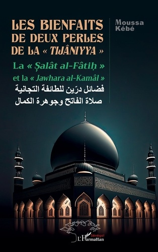 K_b_Moussa-Les_bienfaits_de_deux_perles_de_la_tij_niyya_._La_al_t_Al-F_ti_et_la_Jawhara_Al-Kam_l_-9782336527703_0