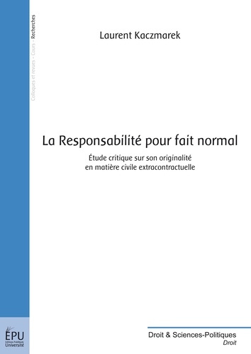 Kaczmarek_Laurent-La_responsabilit_pour_fait_normal._Etude_critique_sur_son_originalit_en_mati_re_civile_extracontra-9782748383515_0