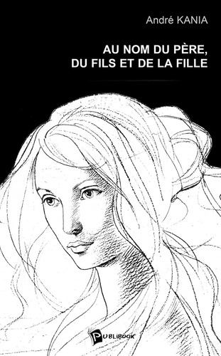 Kania_Andr_-Au_nom_du_P_re_du_Fils_et_de_la_Fille-9782748301731_0