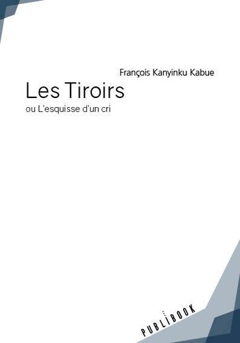 Kanyinku_Kabue_Fran_ois-Les_tiroirs._Ou_L_esquisse_d_un_cri-9782342169812_0