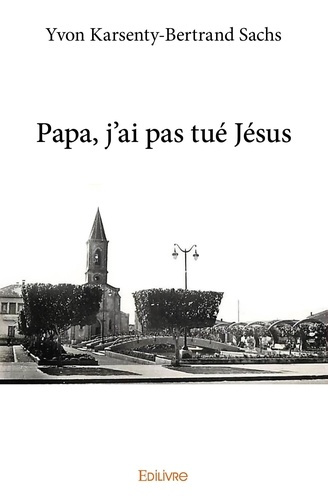 Karsenty_Yvon_Sachs_Bertrand-Papa_j_ai_pas_tu_J_sus-9782334051484_0