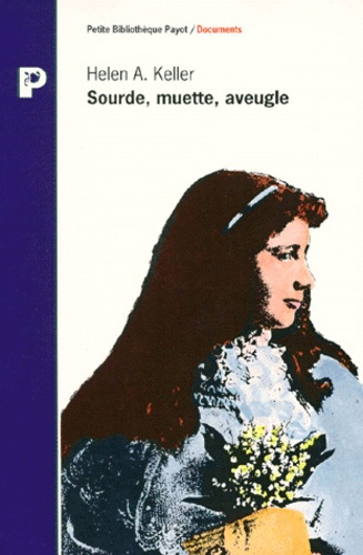 Keller_Helen-A-SOURDE_MUETTE_AVEUGLE._Histoire_de_ma_vie-9782228884051_0