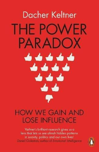 Keltner_Dacher-The_power_paradox_how_we_gain_and_lose_influence-9780718197636_0