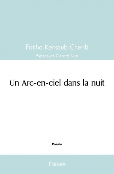 Kerkoub_Cherifi_fatiha-Un_Arc-en-ciel_dans_la_nuit-9782414534296_0