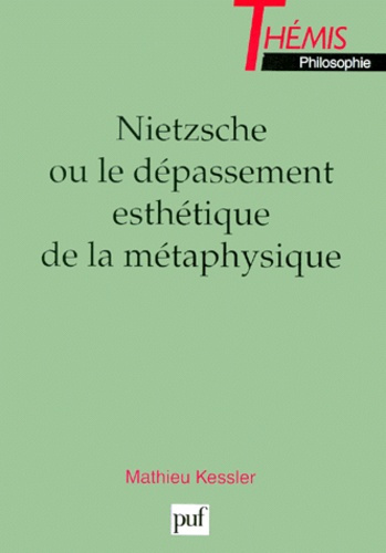 Kessler_Mathieu-Nietzsche_ou_Le_d_passement_esth_tique_de_la_m_taphysique-9782130501336_0