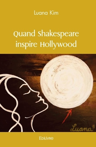 Kim_Luana-Quand_Shakespeare_inspire_Hollywood-9782414501854_0