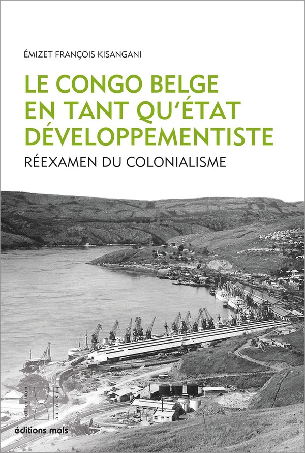 Kisangani_Emizet_Fran_ois-Le_Congo_belge_en_tant_qu_tat_d_veloppementiste._R_examen_du_colonialisme-9782874023057_0