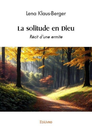 Klaus-Berger_Lena-La_solitude_en_Dieu._R_cit_d_une_ermite-9782414621705_0