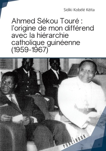 Kob_l_-K_ta_Sidiki-Ahmed_S_kou_Tour_l_origine_de_mon_diff_rend_avec_la_hi_rarchie_catholique_guin_enne_1959-1967_-9782342168303_0