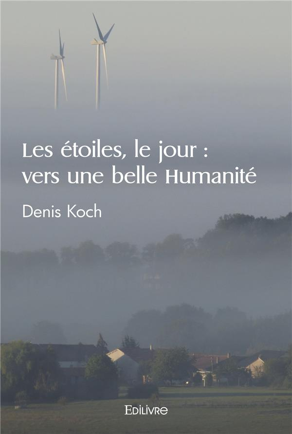 Koch_Denis-Les_toiles_le_jour_vers_une_belle_Humanit_-9782414471850_0
